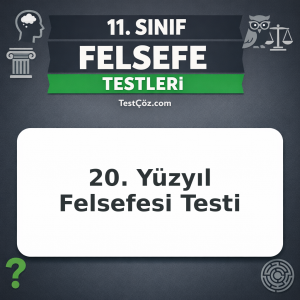 11. Sınıf Felsefe 20. Yüzyıl Felsefesi Testi