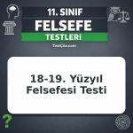11. Sınıf Felsefe 18-19. Yüzyıl Felsefesi Testi