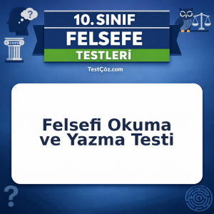 10. Sınıf Felsefi Okuma ve Yazma Testi