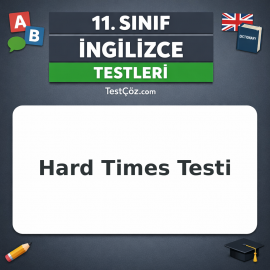 11. Sınıf İngilizce Hard Times Testi