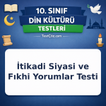 10. Sınıf Din Kültürü İtikadi Siyasi ve Fıkhi Yorumlar Testi