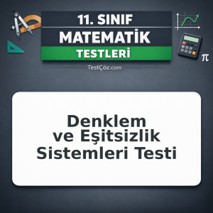 11. Sınıf Matematik Denklem ve Eşitsizlik Sistemleri Testi