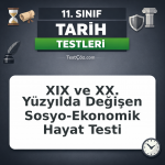11. Sınıf Tarih XIX ve XX. Yüzyılda Değişen Sosyo-Ekonomik Hayat Testi