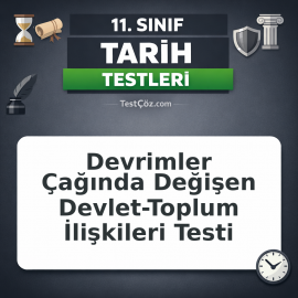 11. Sınıf Tarih Devrimler Çağında Değişen Devlet-Toplum İlişkileri Testi
