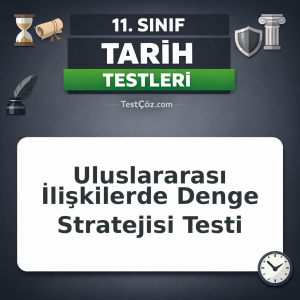 11. Sınıf Tarih Uluslararası İlişkilerde Denge Stratejisi Testi