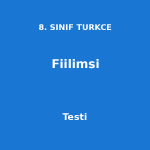 8. SINIF TURKCE Fiilimsi Testi