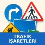 Ehliyet Sınavı Trafik İşaretleri ve Levhalar Konu Anlatımı