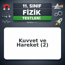 11. Sınıf Fizik Kuvvet ve Hareket 2: Vektörler, Newton Yasaları, Tork ve Enerji Testi