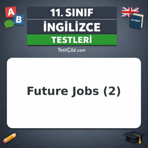 11. Sınıf İngilizce Future Jobs 2: Will, Going To ve Future Perfect Testi