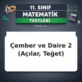 11. Sınıf Matematik Çember ve Daire 2: Açılar, Teğet, Yay ve Daire Dilimi Testi