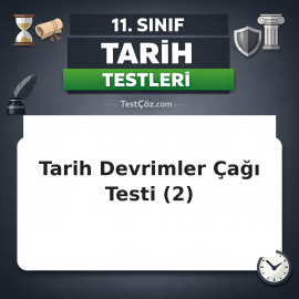 11. Sınıf Tarih Devrimler Çağında Değişen Devlet-Toplum İlişkileri 2: Fransız Devrimi, Viyana Kongresi ve Meşrutiyet Testi