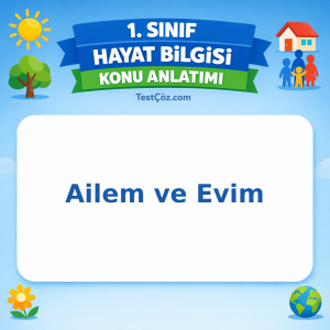 1. Sınıf Hayat Bilgisi Ailem ve Evim Konu Anlatımı - testçöz.com