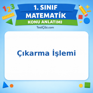 1. Sınıf Matematik Çıkarma İşlemi Konu Anlatımı - testçöz.com
