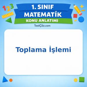 1. Sınıf Matematik Toplama İşlemi Konu Anlatımı - testçöz.com