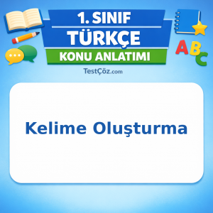 1. Sınıf Türkçe Kelime Oluşturma Konu Anlatımı - testçöz.com