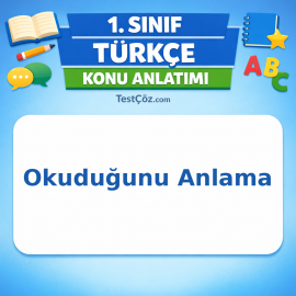 1. Sınıf Türkçe Okuduğunu Anlama Konu Anlatımı - testçöz.com