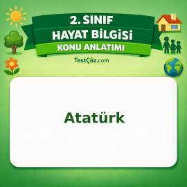 2. Sınıf Hayat Bilgisi Atatürk Konu Anlatımı - testçöz.com