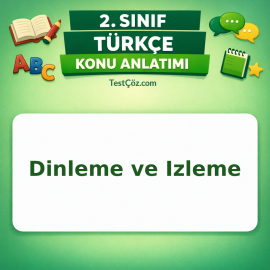 2. Sınıf Türkçe Dinleme ve Izleme Konu Anlatımı - testçöz.com