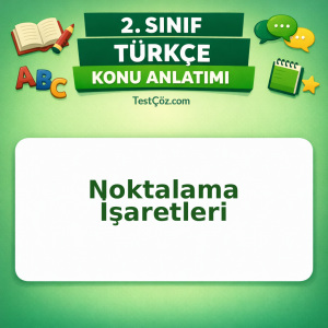 2. Sınıf Türkçe Noktalama İşaretleri Konu Anlatımı - testçöz.com