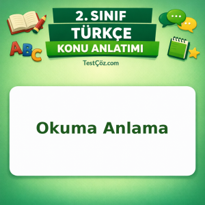 2. Sınıf Türkçe Okuma Anlama Konu Anlatımı - testçöz.com