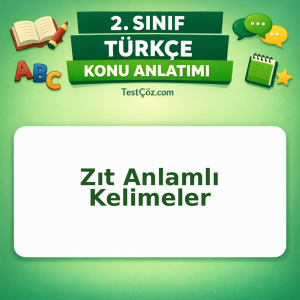 2. Sınıf Türkçe Zıt Anlamlı Kelimeler Konu Anlatımı - testçöz.com