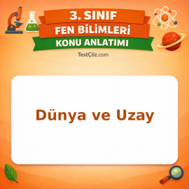 3. Sınıf Fen Bilimleri Dünya ve Uzay Konu Anlatımı - testçöz.com