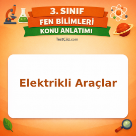 3. Sınıf Fen Bilimleri Elektrikli Araçlar Konu Anlatımı - testçöz.com