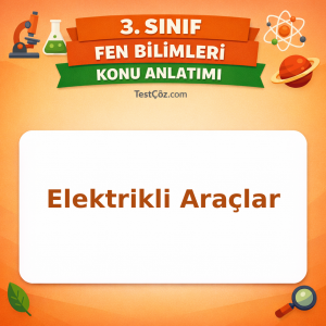 3. Sınıf Fen Bilimleri Elektrikli Araçlar Konu Anlatımı - testçöz.com