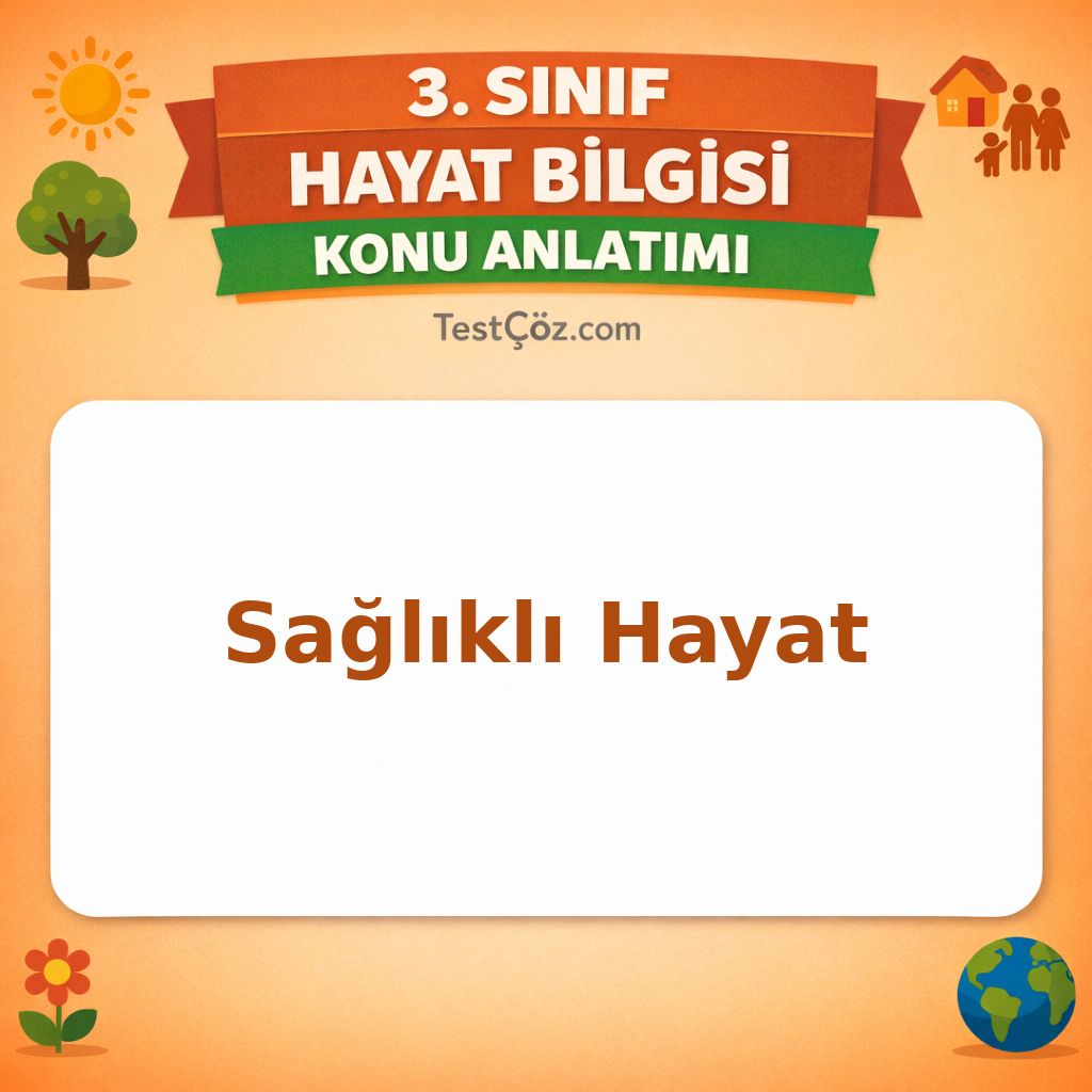3. Sınıf Hayat Bilgisi Sağlıklı Hayat Konu Anlatımı