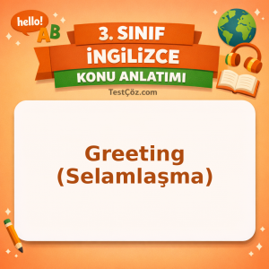 3. Sınıf İngilizce Greeting (Selamlaşma) Konu Anlatımı - testçöz.com