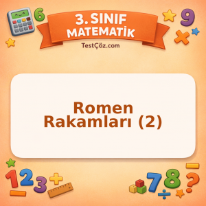 3. Sınıf Matematik Romen Rakamları (2) Testi - testçöz.com