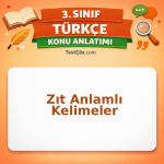 3. Sınıf Türkçe Zıt Anlamlı Kelimeler Konu Anlatımı - testçöz.com