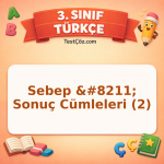 3. Sınıf Türkçe Sebep – Sonuç Cümleleri (2) Testi - testçöz.com