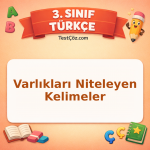 3. Sınıf Türkçe Varlıkları Niteleyen Kelimeler Testi - testçöz.com