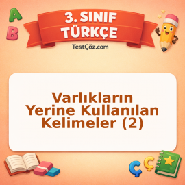 3. Sınıf Türkçe Varlıkların Yerine Kullanılan Kelimeler (2) Testi - testçöz.com