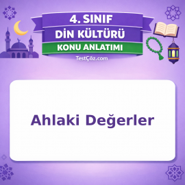 4. Sınıf Din Kültürü Ahlaki Değerler Konu Anlatımı - testçöz.com