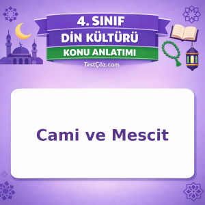 4. Sınıf Din Kültürü Cami ve Mescit Konu Anlatımı - testçöz.com