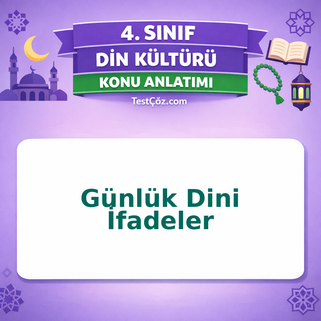 4. Sınıf Din Kültürü Günlük Hayatta Dini İfadeler Konu Anlatımı