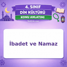 4. Sınıf Din Kültürü İbadet ve Namaz Konu Anlatımı - testçöz.com