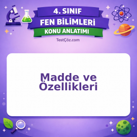 4. Sınıf Fen Bilimleri Madde ve Özellikleri Konu Anlatımı - testçöz.com