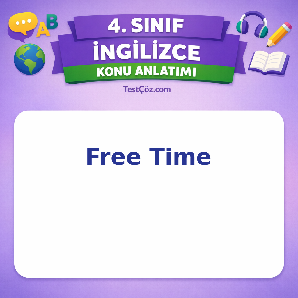 4. Sınıf İngilizce Free Time (Serbest Zaman) Konu Anlatımı