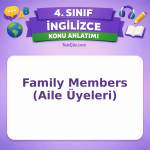 4. Sınıf İngilizce Family Members (Aile Üyeleri) Konu Anlatımı - testçöz.com