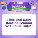4. Sınıf İngilizce Time and Daily Routine (Zaman ve Günlük Rutin) Konu Anlatımı - testçöz.com