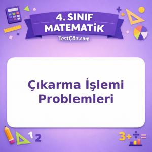 4. Sınıf Matematik Çıkarma İşlemi Problemleri Testi - testçöz.com