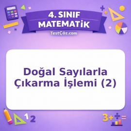 4. Sınıf Matematik Doğal Sayılarla Çıkarma İşlemi (2) Testi - testçöz.com