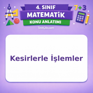 4. Sınıf Matematik Kesirlerle İşlemler Konu Anlatımı - testçöz.com