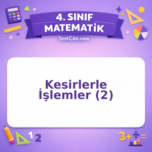 4. Sınıf Matematik Kesirlerle İşlemler (2) Testi - testçöz.com
