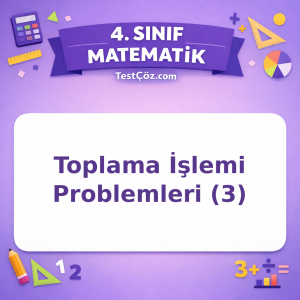 4. Sınıf Matematik Toplama İşlemi Problemleri (3) Testi - testçöz.com