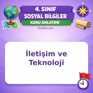 4. Sınıf Sosyal Bilgiler İletişim ve Teknoloji Konu Anlatımı - testçöz.com