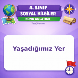 4. Sınıf Sosyal Bilgiler Yaşadığımız Yer Konu Anlatımı - testçöz.com
